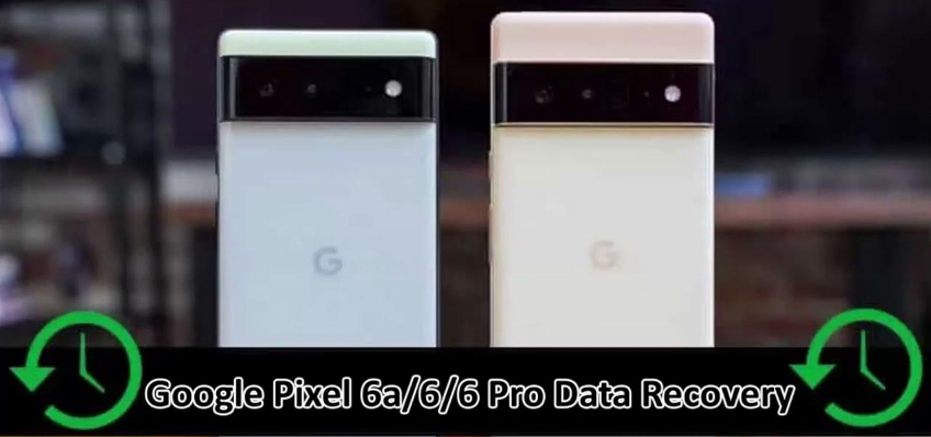 Récupération de données Google Pixel 6